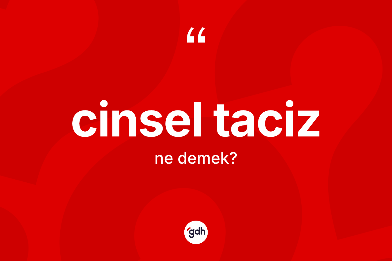 Cinsel taciz kelimesi ne demek?
