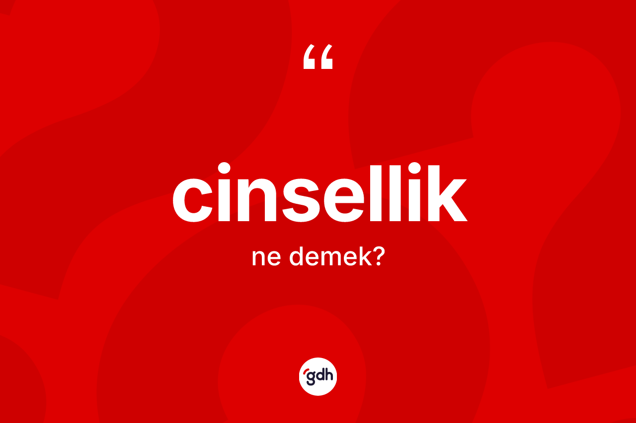 Cinsellik ne demek?