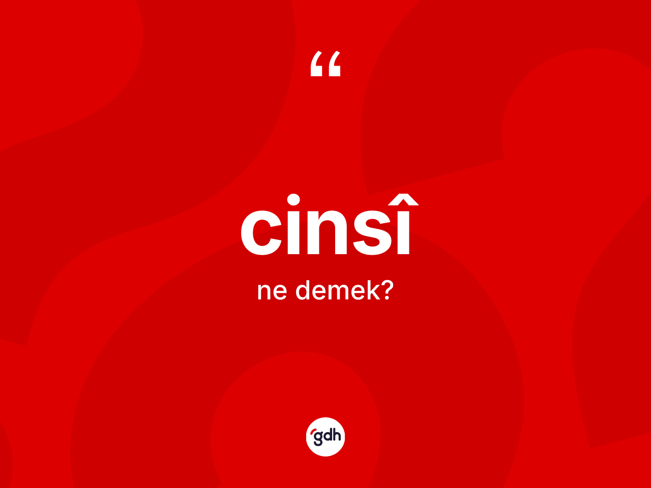 Cinsî kelimesi ne anlama gelir? Cinsîin sözlükteki anlamı nedir?