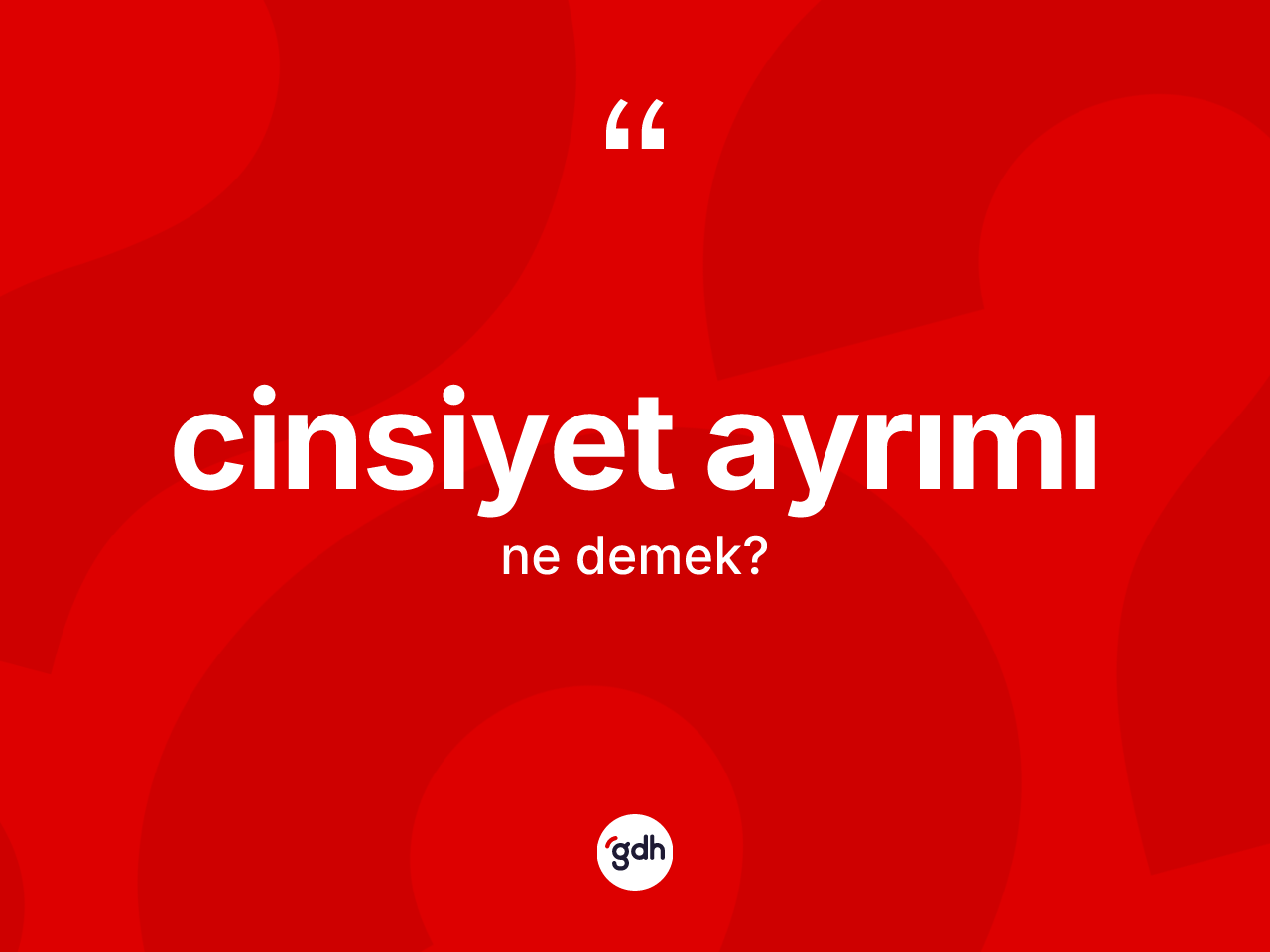 Cinsiyet ayrımı kelimesinin tanımı nedir? Cinsiyet ayrımının kısaca tanımı nedir?