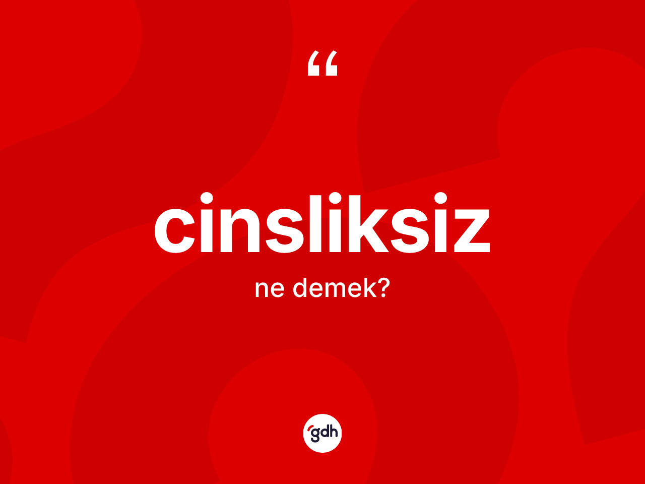 Cinsliksiz kelimesi ne demek? Cinsliksizin TDK'ya göre anlamı nedir?