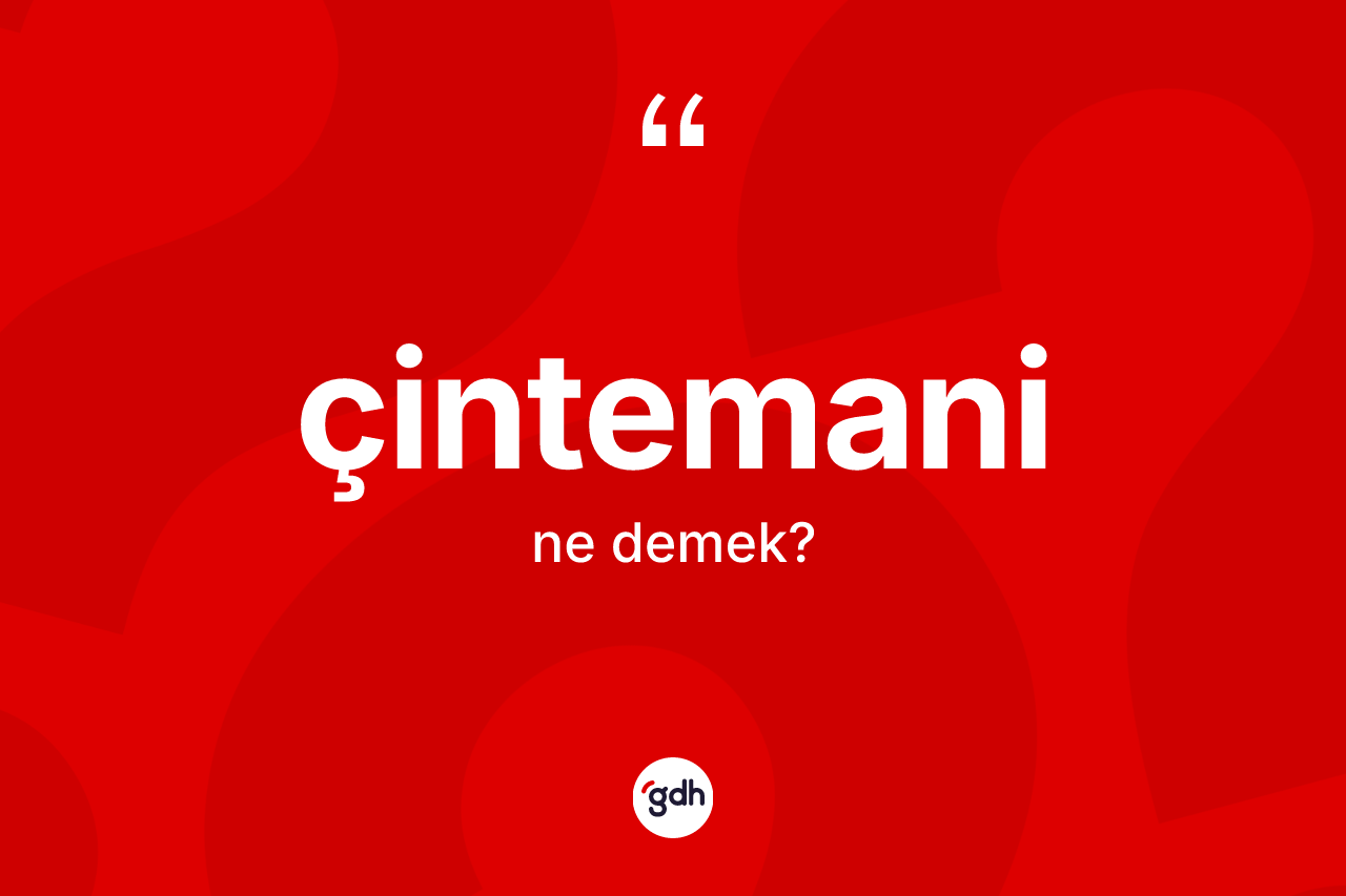 Çintemani kelimesi ne demek? Çintemani kelimesinin TDK anlamı nedir?