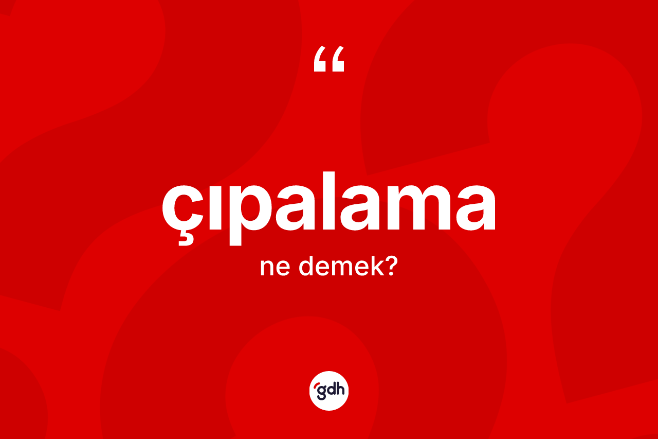 Çıpalama ne anlama gelir? Çıpalamanın kısaca tanımı nedir?