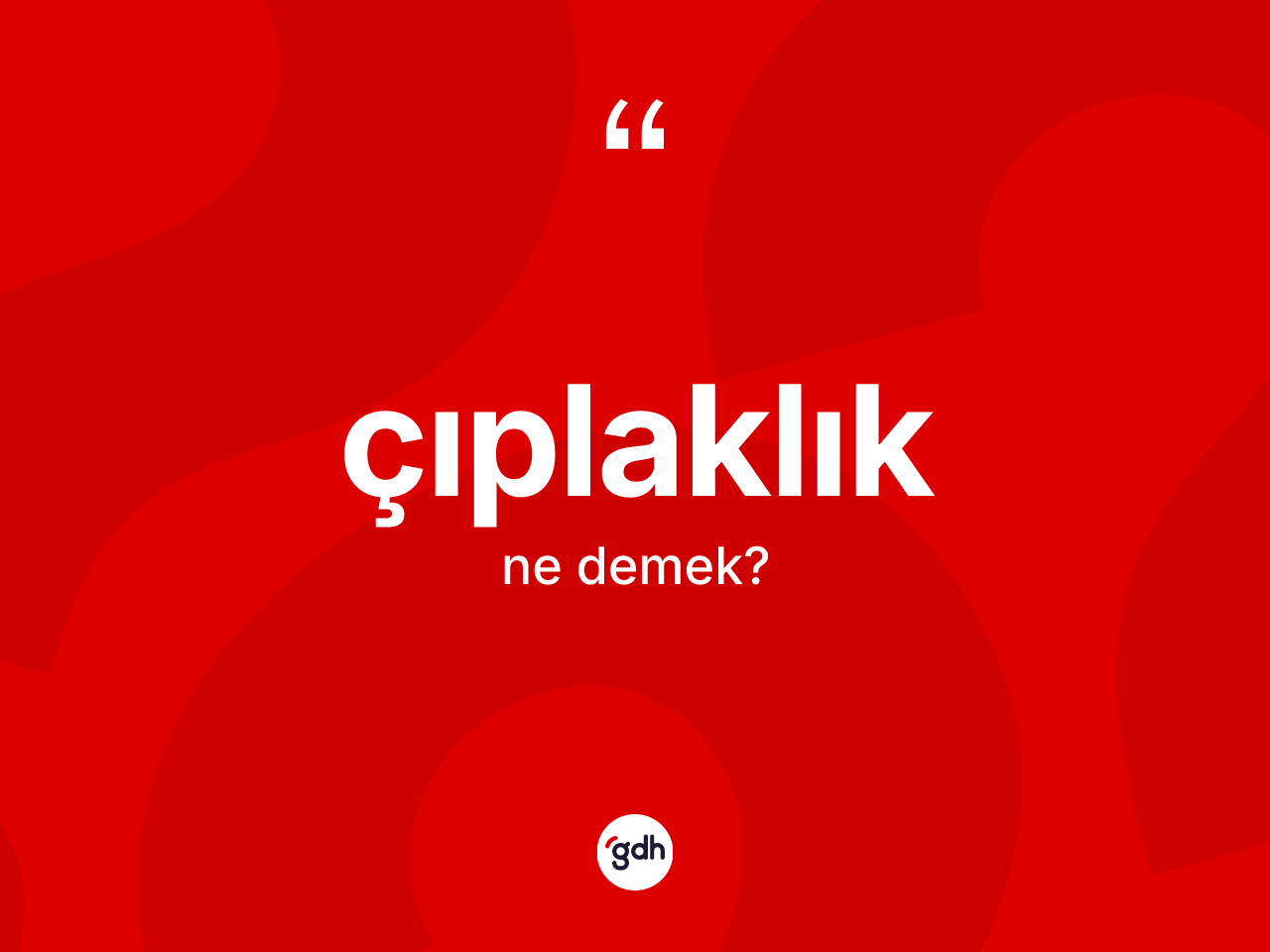 Çıplaklık kelimesinin anlamı nedir? Çıplaklık kelimesinin TDK'ya göre açıklaması nedir?