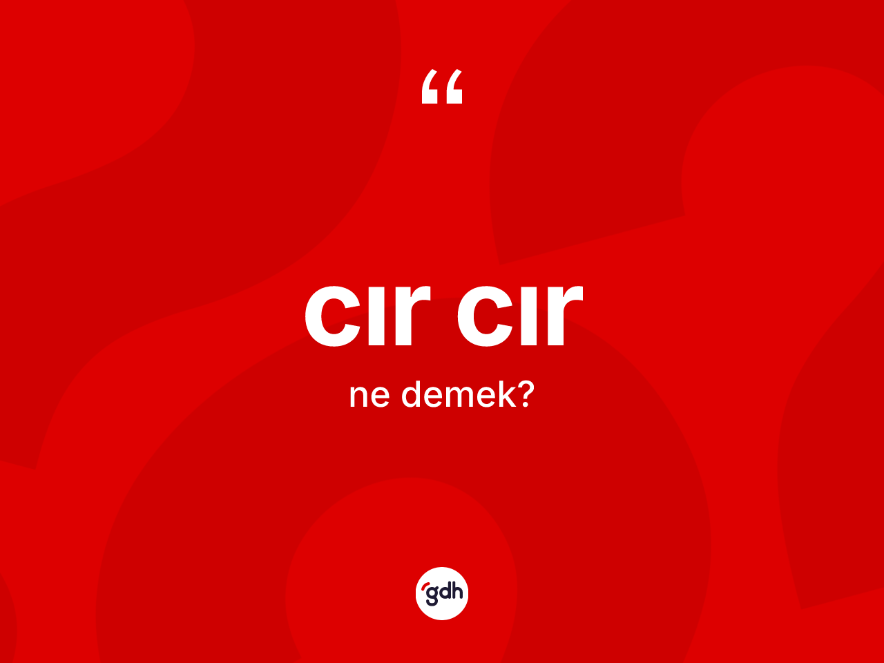Cır cır kelimesinin tanımı nedir? Cır cırın TDK'ya göre anlamı nedir?