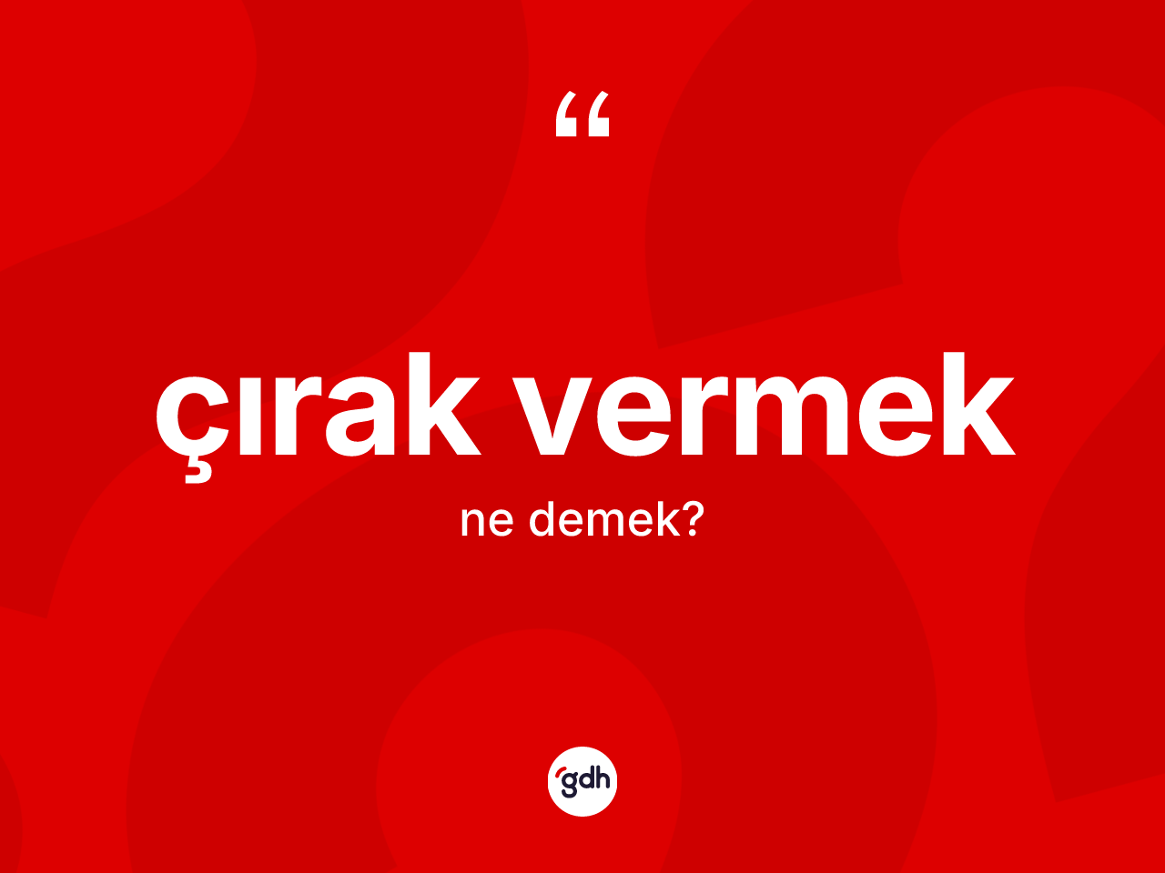 Çırak vermek ifadesinin kısaca tanımı nedir? Çırak vermek ifadesi nerede kullanılır?