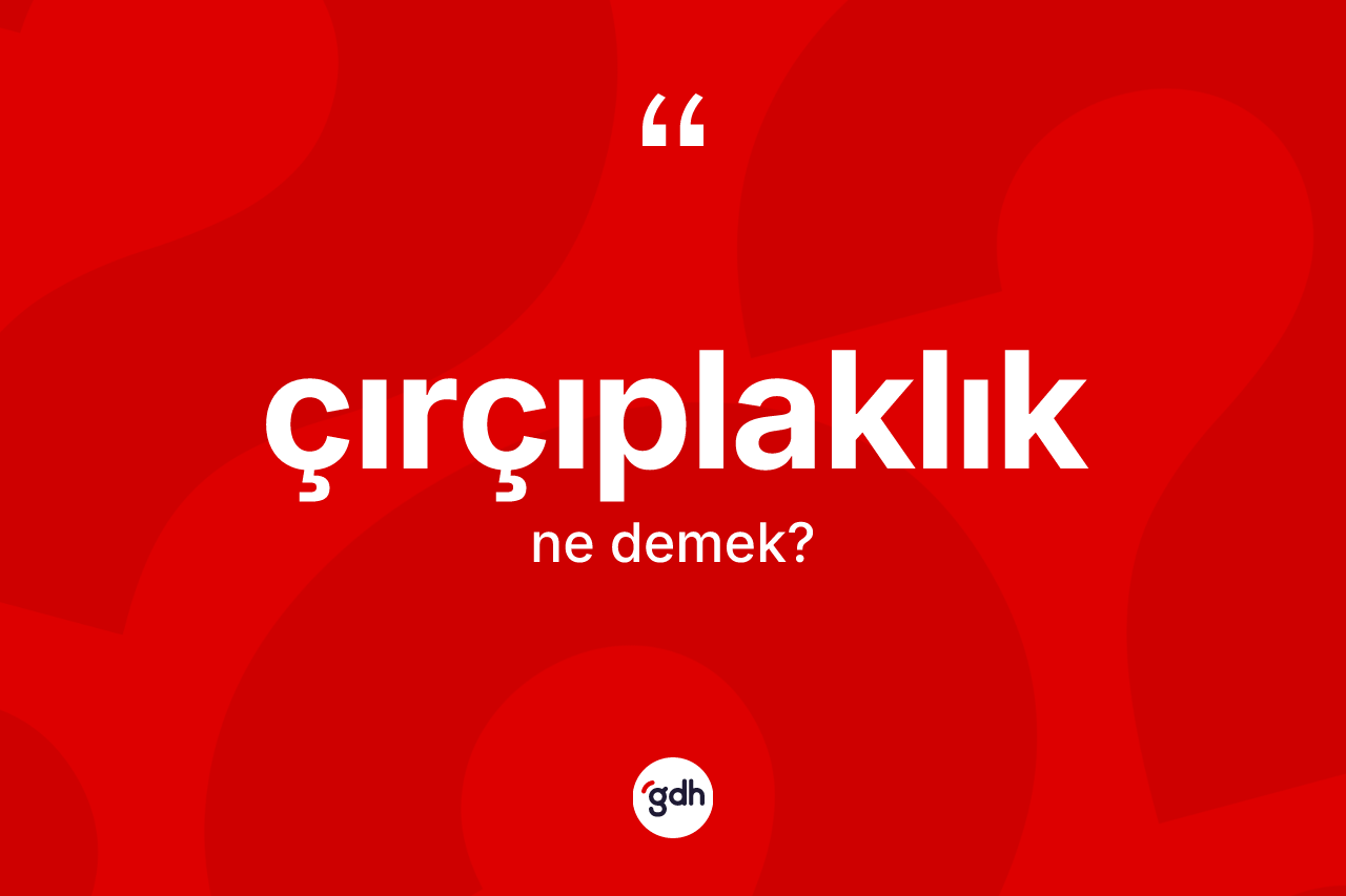 Çırçıplaklık kelimesi nedir?