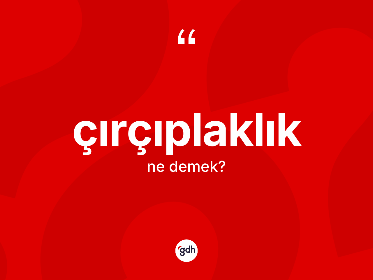 Çırçıplaklık kelimesi nedir? Çırçıplaklığın TDK'ya göre anlamı nedir?