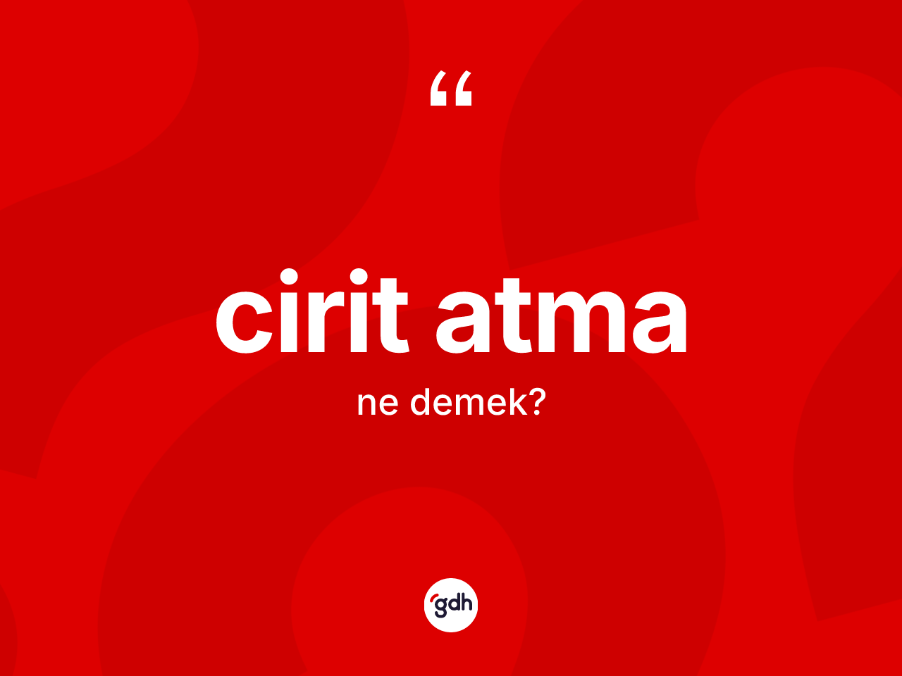Cirit atma kelimesinin tanımı nedir? Cirit atmanın halk arasındaki kullanımı nasıldır?