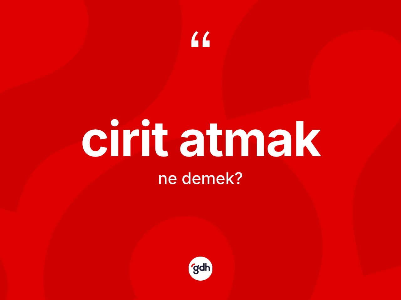 Cirit atmak ifadesi ne anlama gelir? Cirit atmak ifadesi hangi durumlarda kullanılır