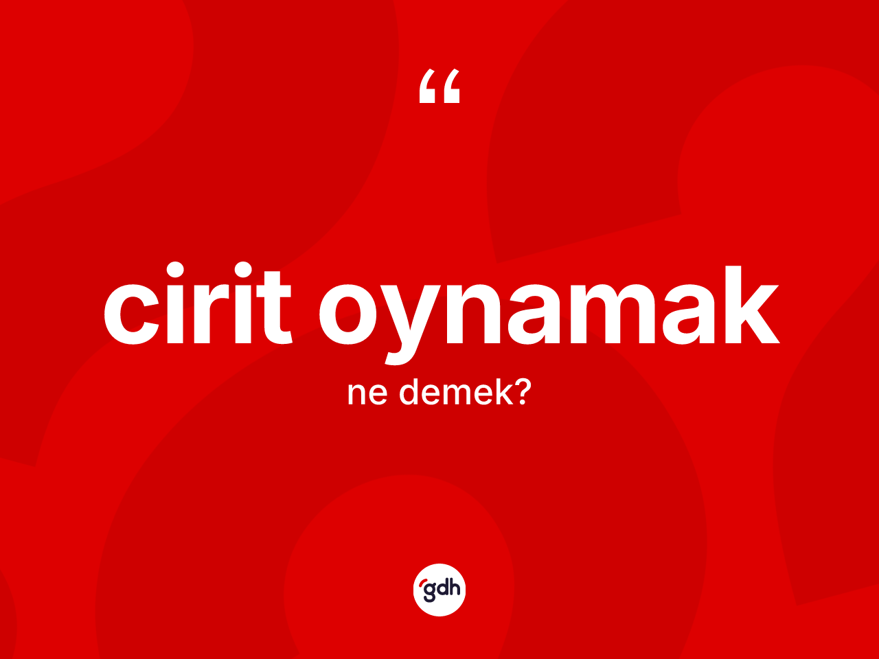 Cirit oynamak ne demektir? Cirit oynamak sözünün sözlük anlamı nedir?