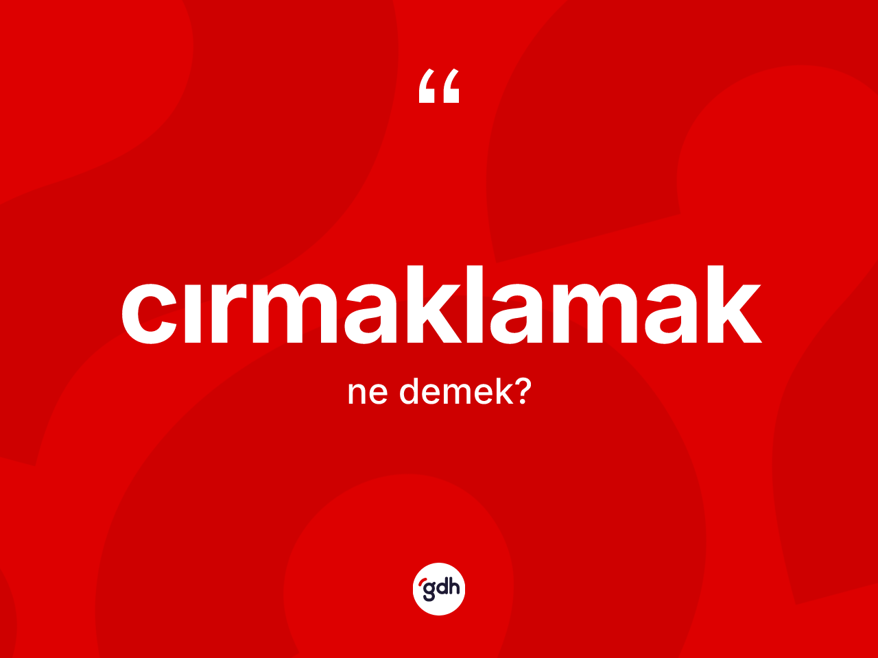 Cırmaklamak kelimesinin sözlükteki tanımı nedir? Cırmaklamağın sözlükteki anlamı nedir?