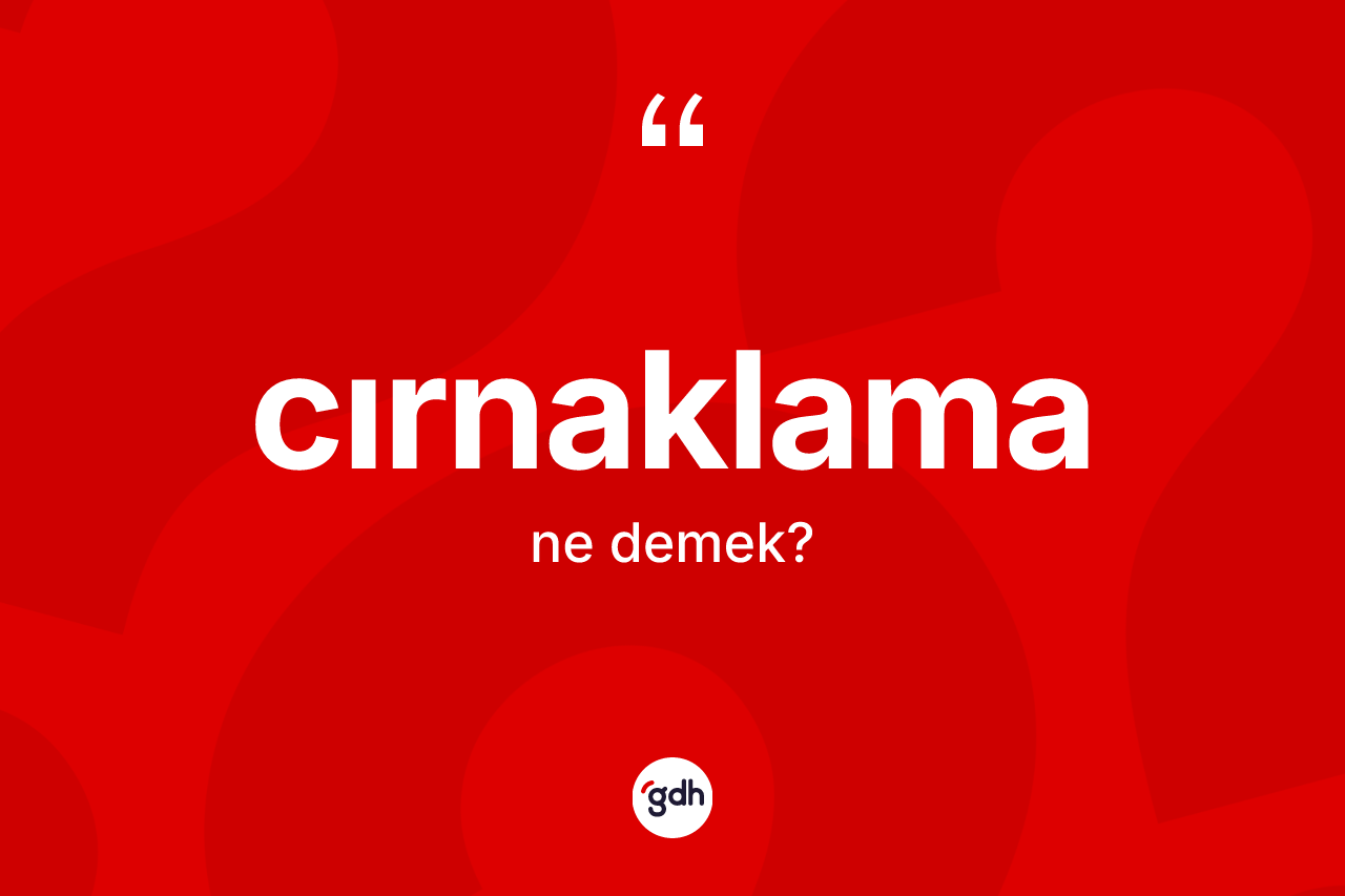 Cırnaklama kelimesi nedir?