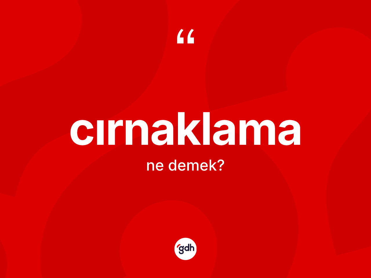 Cırnaklama kelimesi nedir? Cırnaklamanın sözlükteki anlamı nedir?