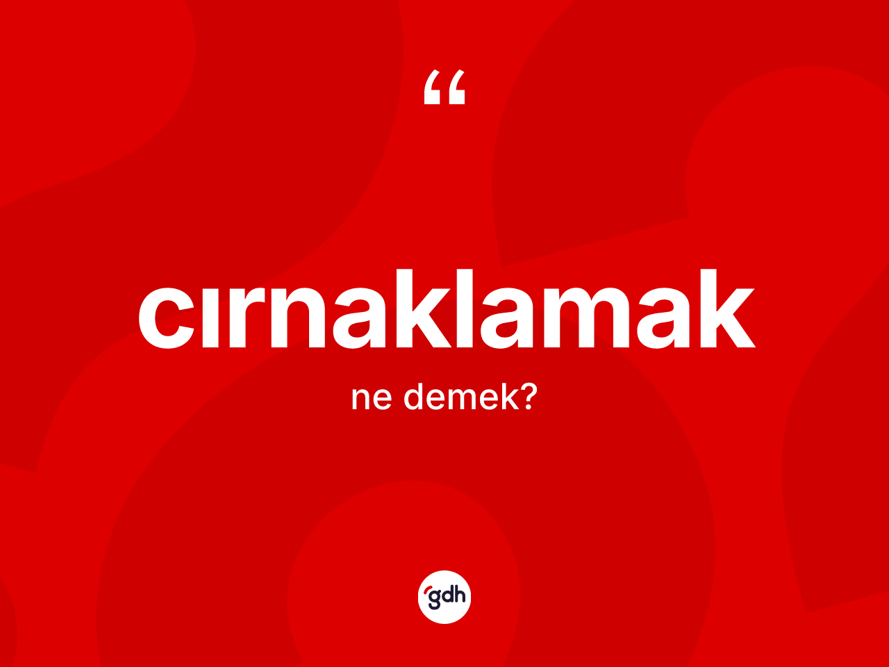 Cırnaklamak kelimesinin anlamı nedir? Cırnaklamak kelimesinin TDK anlamı nedir?