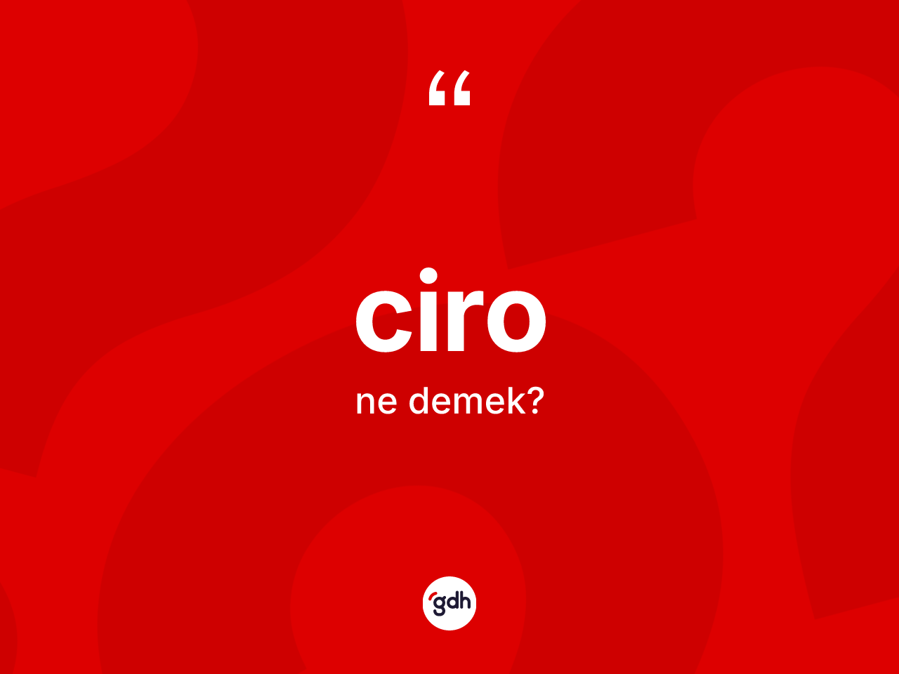 Ciro kelimesinin anlamı nedir? Ciro kelimesinin TDK anlamı nedir?