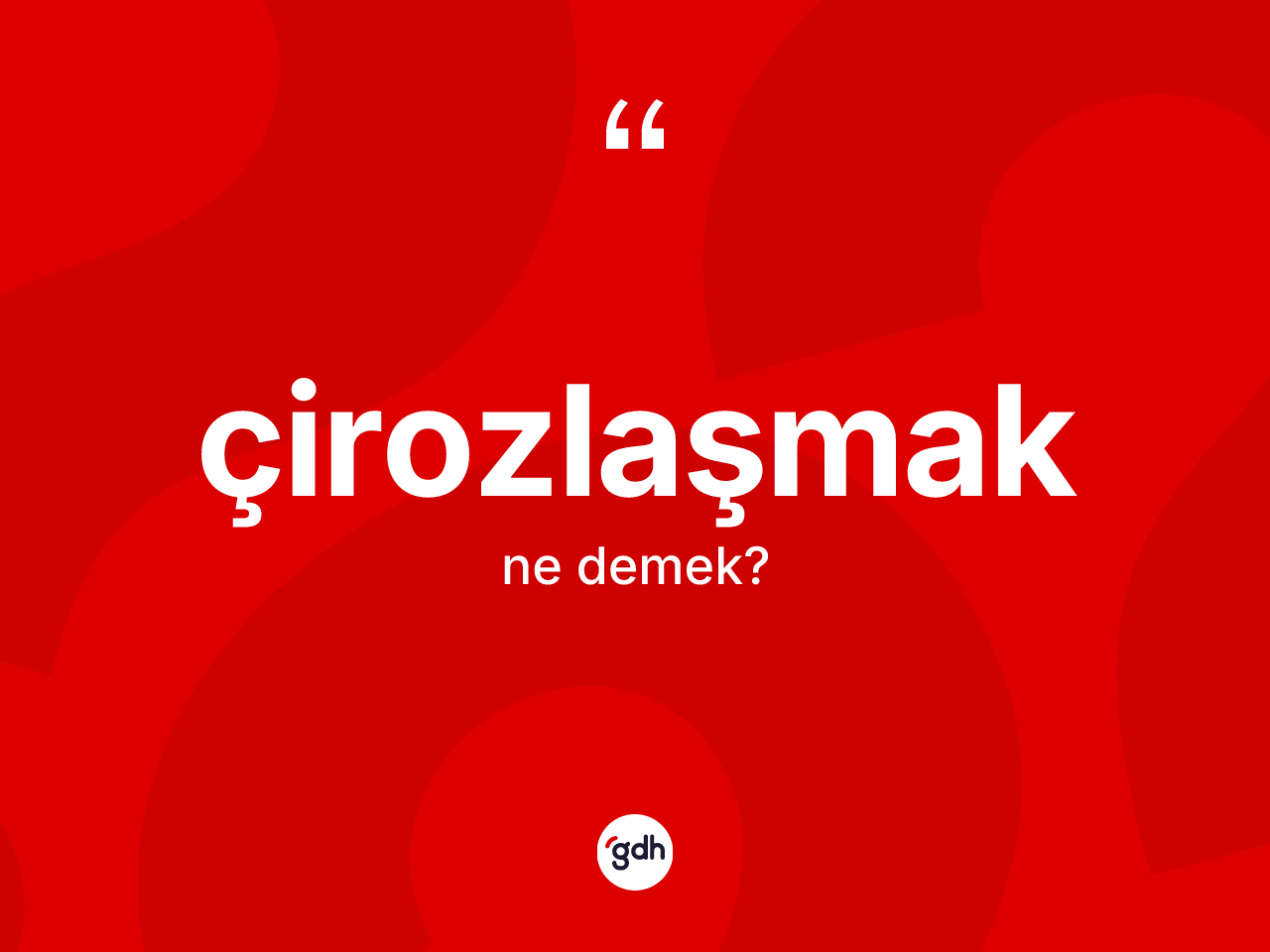 Çirozlaşmak kelimesi nedir? Çirozlaşmağın sözlükteki anlamı nedir?