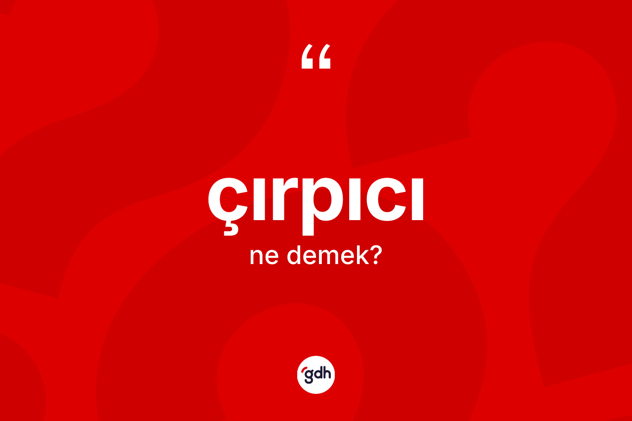 Çırpıcı kelimesi nedir?