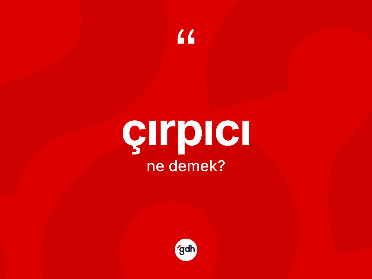 Çırpıcı kelimesi nedir? Çırpıcının sözlükteki anlamı nedir?