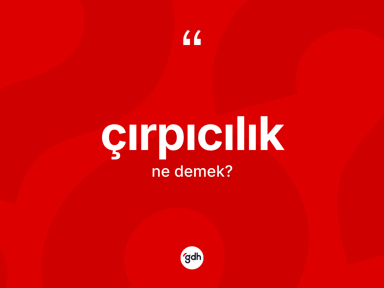 Çırpıcılık nedir? Çırpıcılığın TDK'ya göre anlamı nedir?