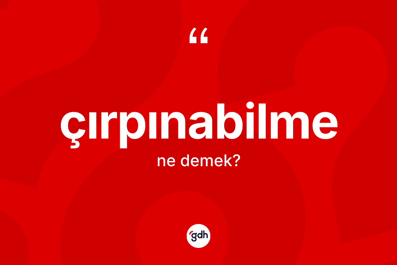 Çırpınabilme ne demek?