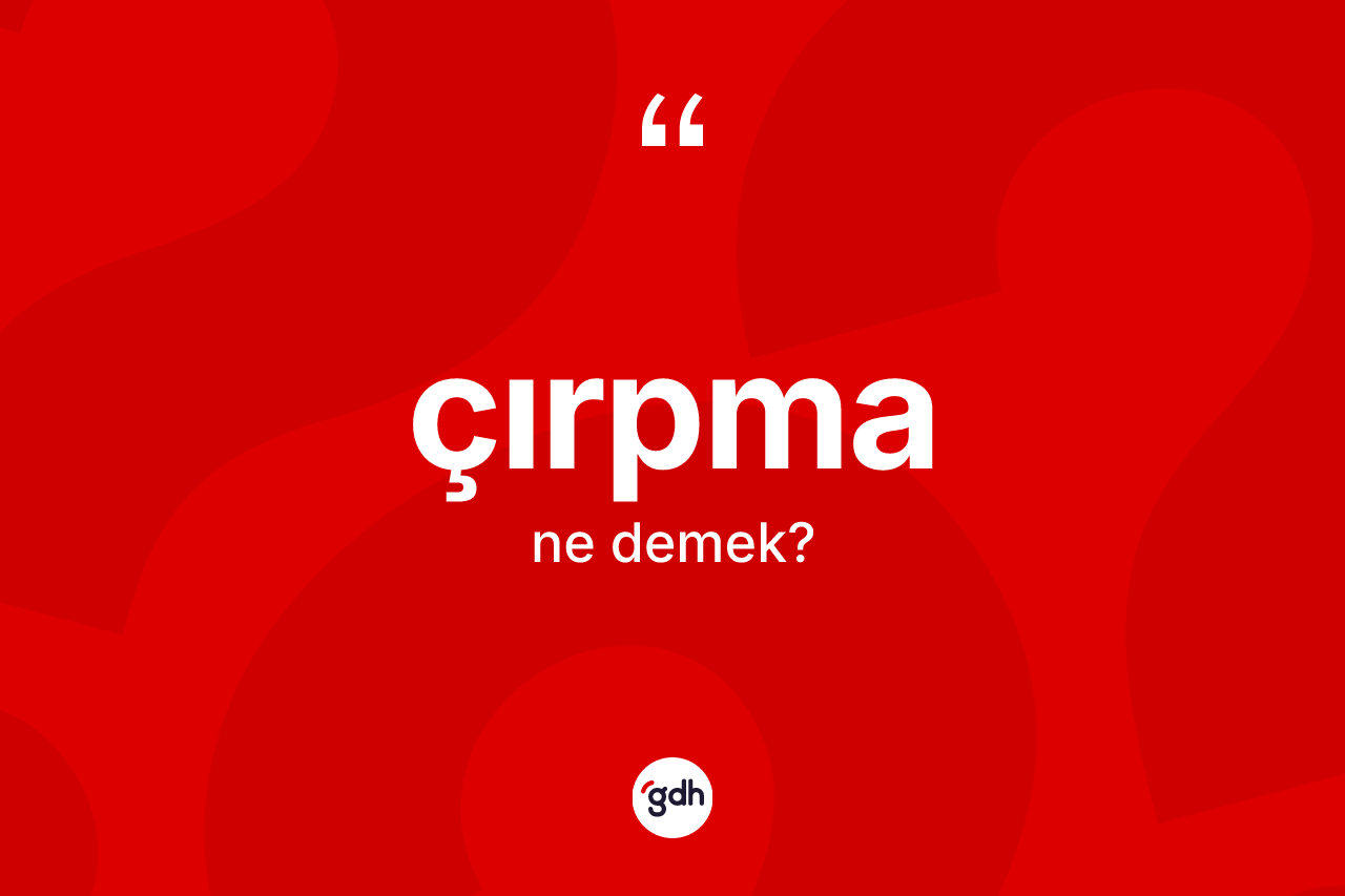 Çırpma kelimesi ne demek?
