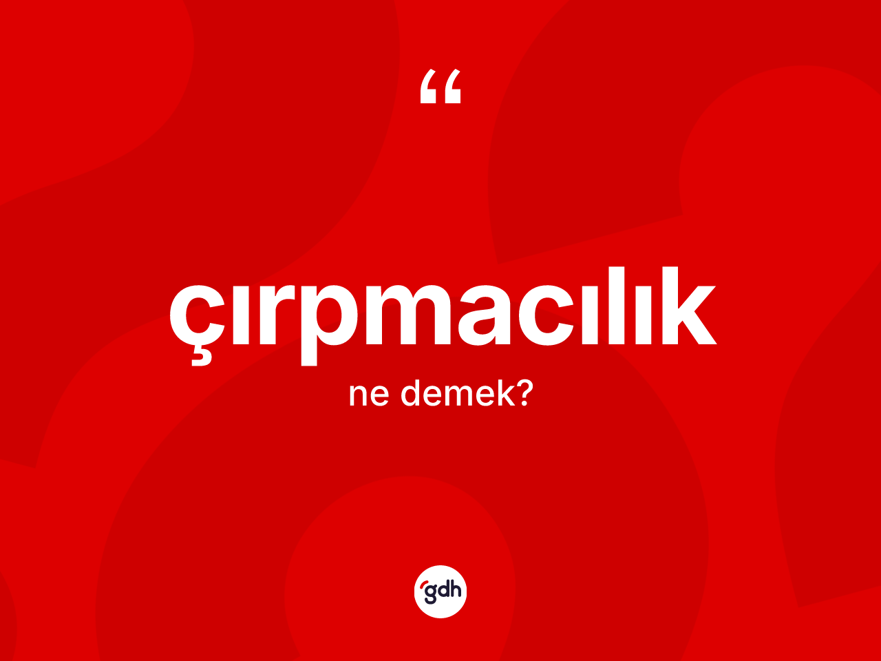 Çırpmacılık ne demek? Çırpmacılığın sözlükteki anlamı nedir?