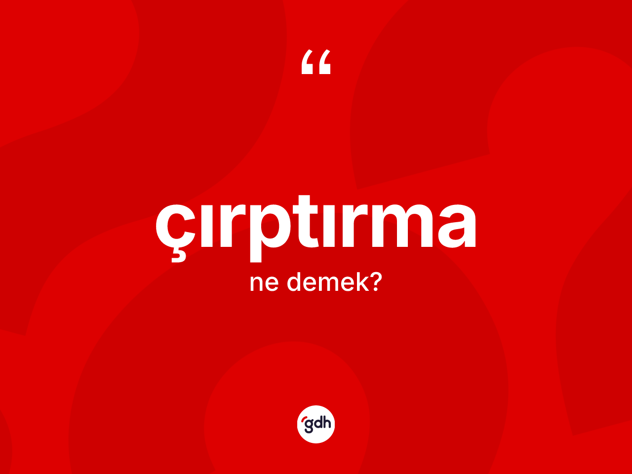 Çırptırma kelimesi ne anlama gelir? Çırptırmanın halk arasındaki kullanımı nasıldır?