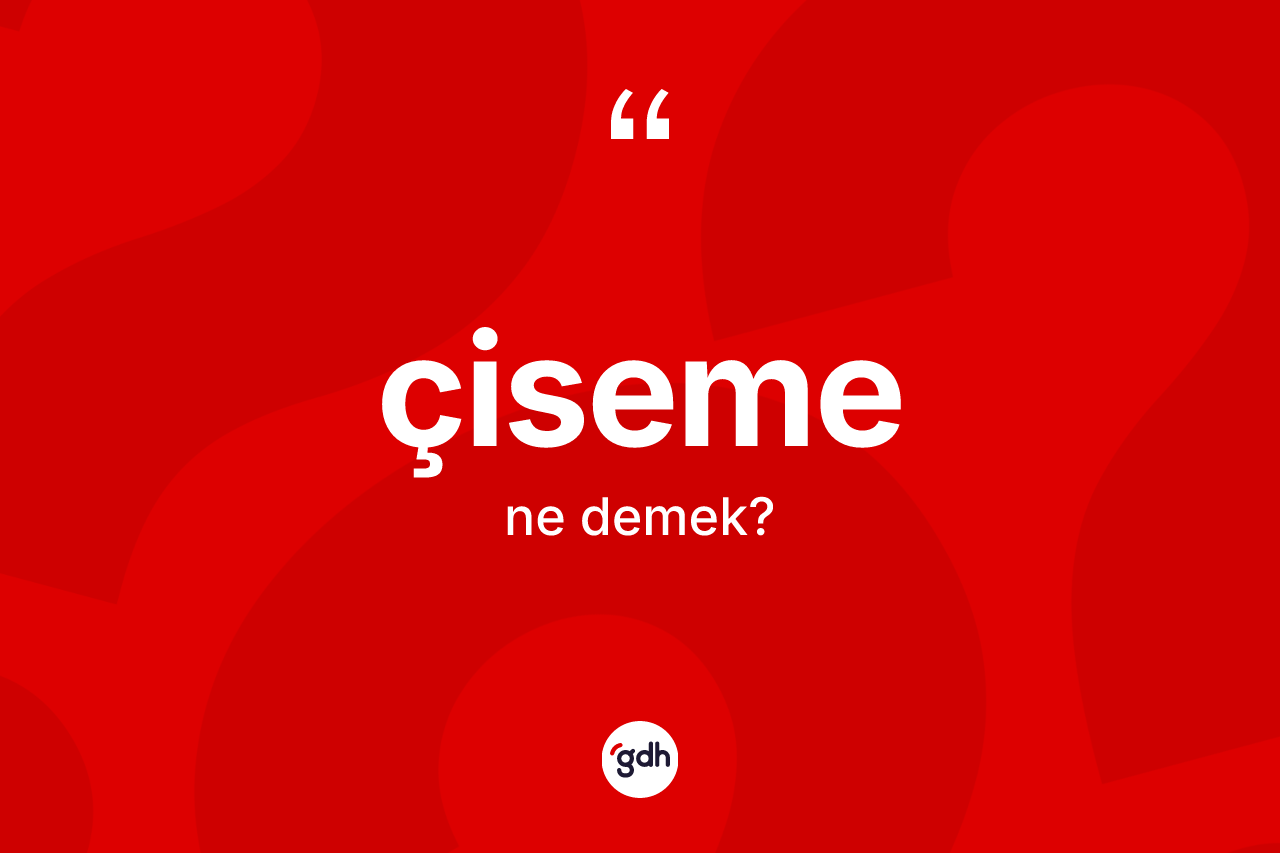 Çiseme kelimesinin anlamı nedir?