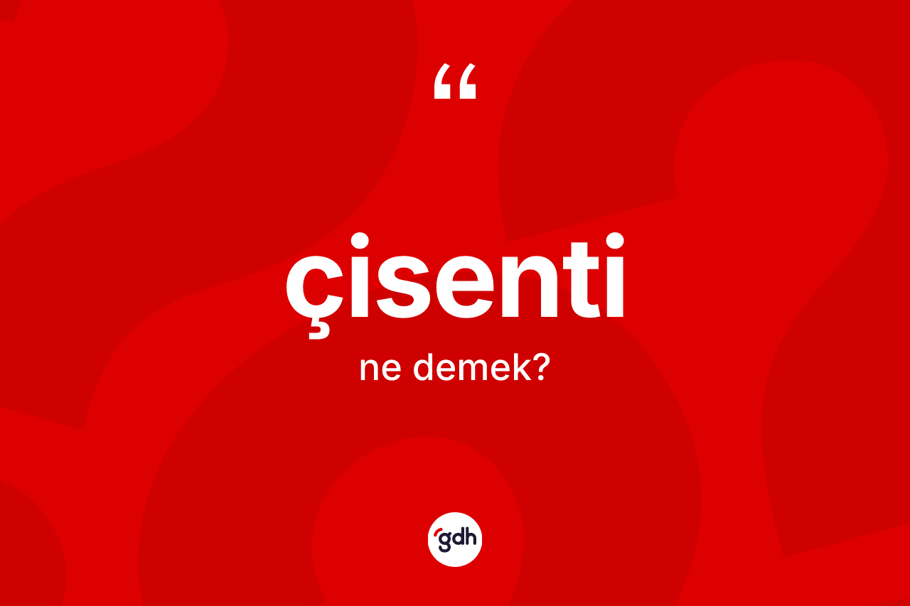 Çisenti kelimesinin anlamı nedir? Çisentinin TDK'ya göre anlamı nedir?
