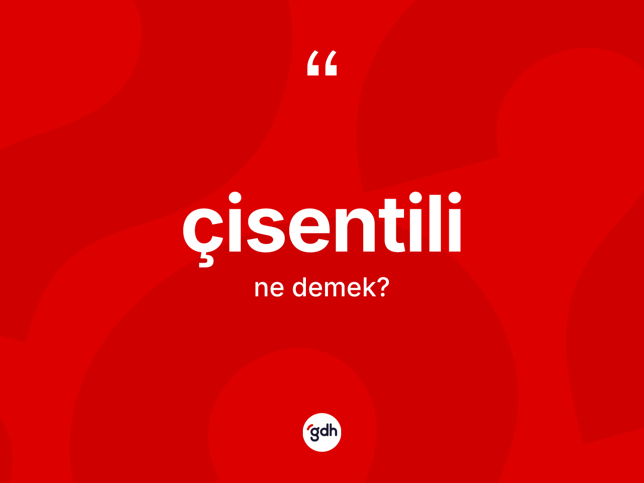 Çisentili kelimesi ne anlama gelir? Çisentilinin kısaca tanımı nedir?