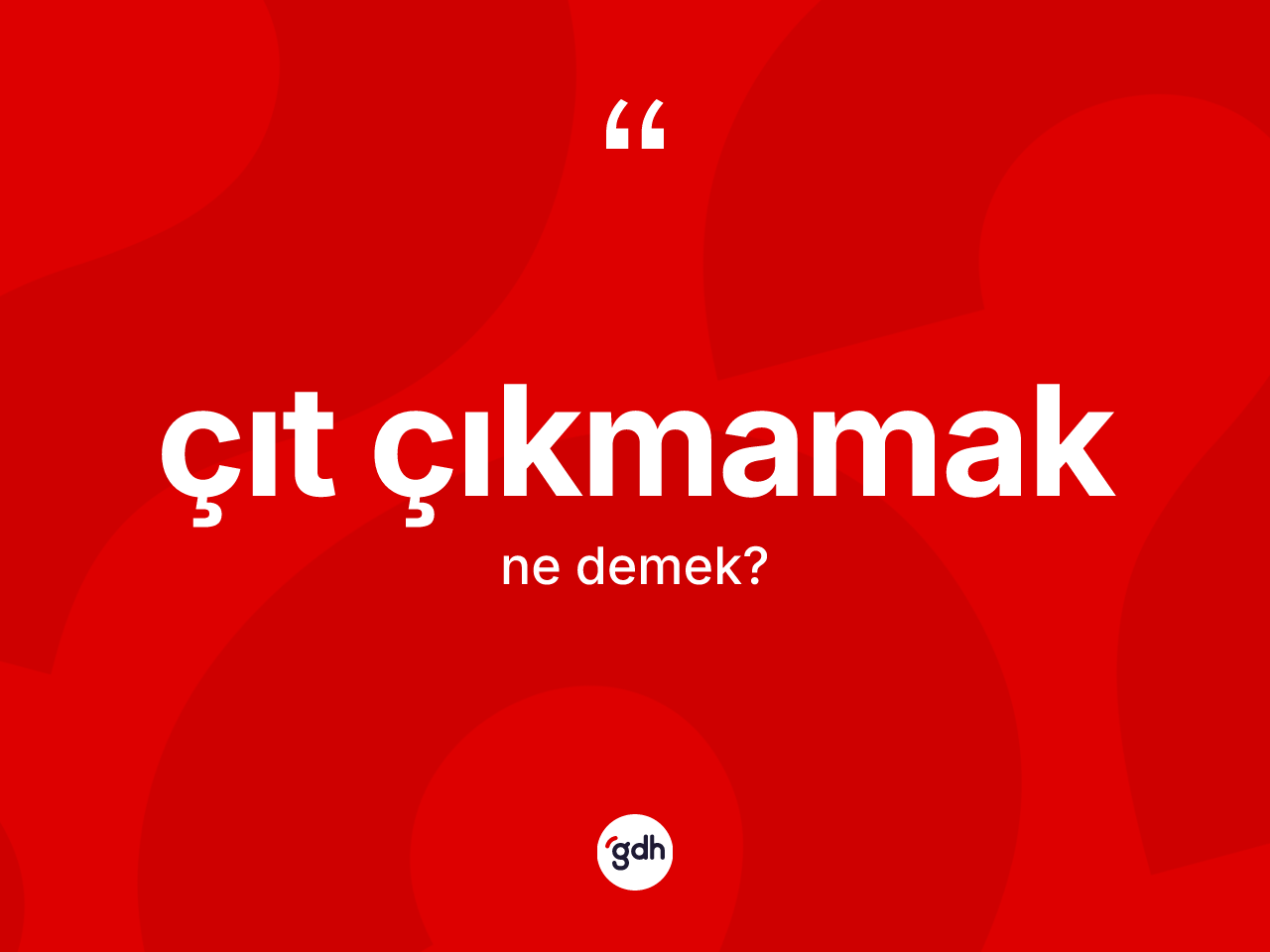 Çıt çıkmamak ne demektir? Çıt çıkmamak sözünün TDK tanımı nedir?
