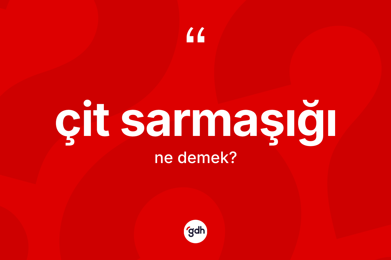 Çit sarmaşığı kelimesinin anlamı nedir?