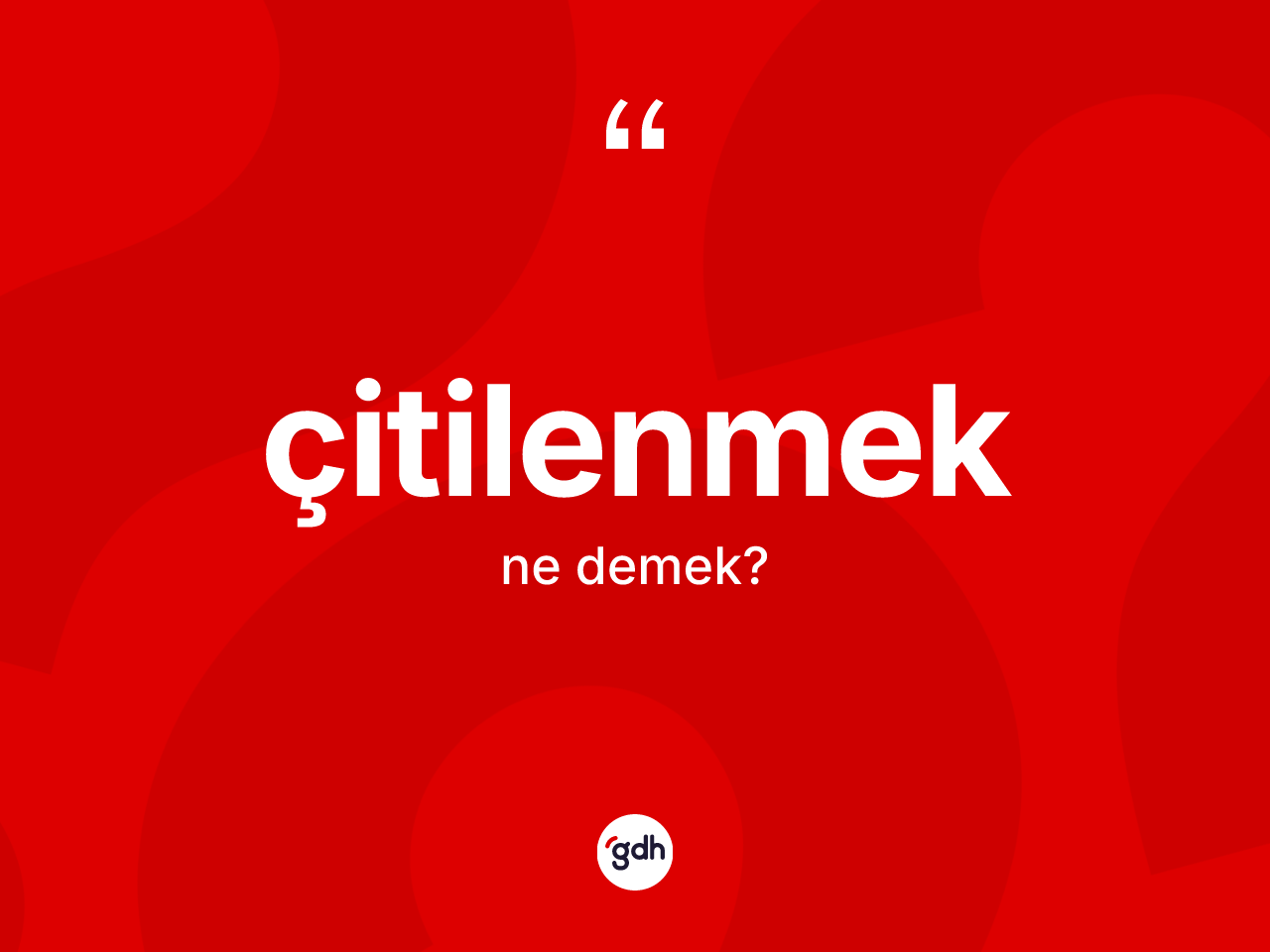 Çitilenmek kelimesinin anlamı nedir? Çitilenmek kelimesinin kaç farklı anlamı var?