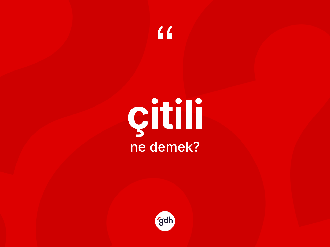 Çitili kelimesinin anlamı nedir? Çitilinin sözlükteki anlamı nedir?