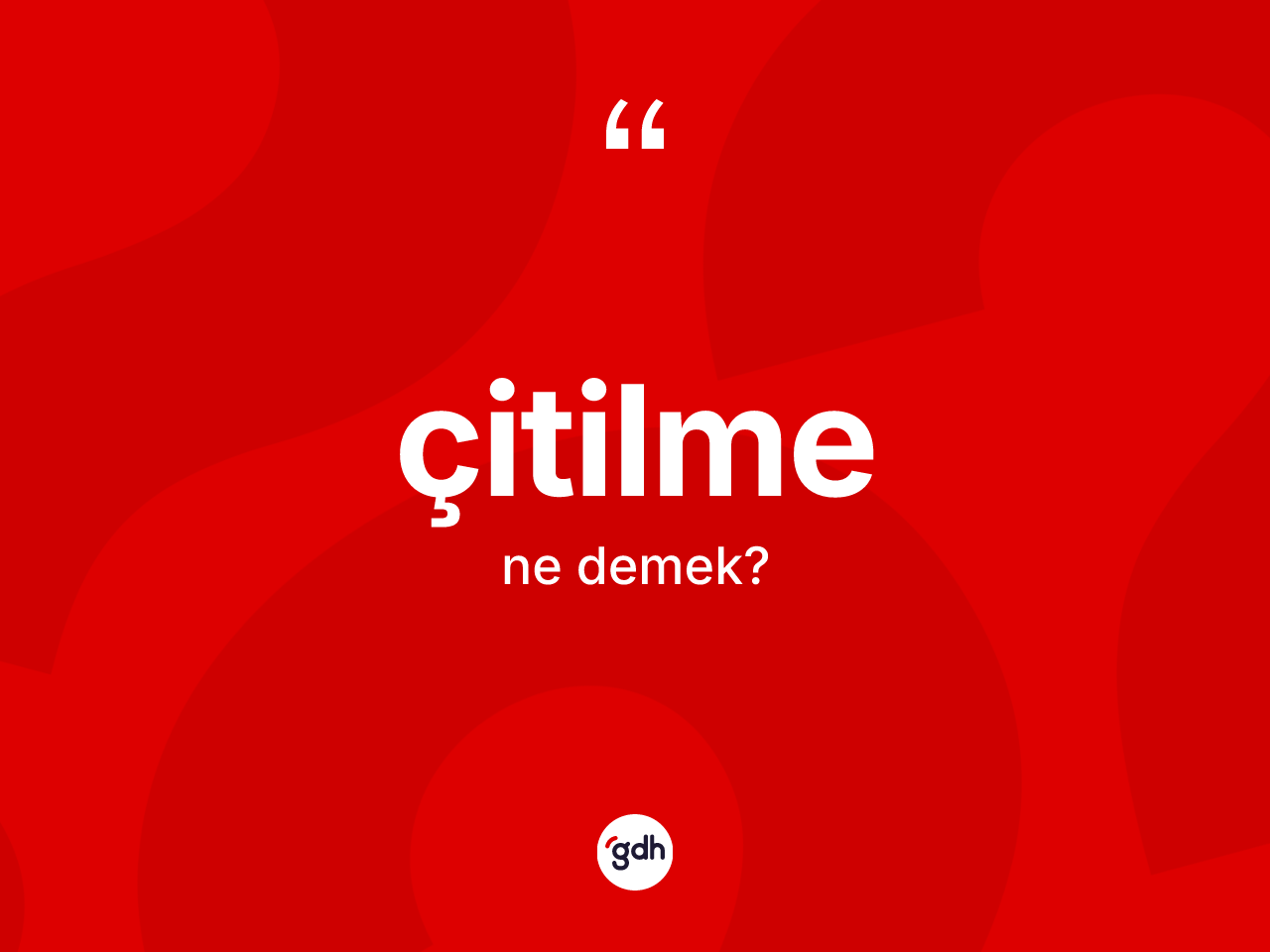 Çitilme kelimesi nedir? Çitilmenin sözlükteki anlamı nedir?