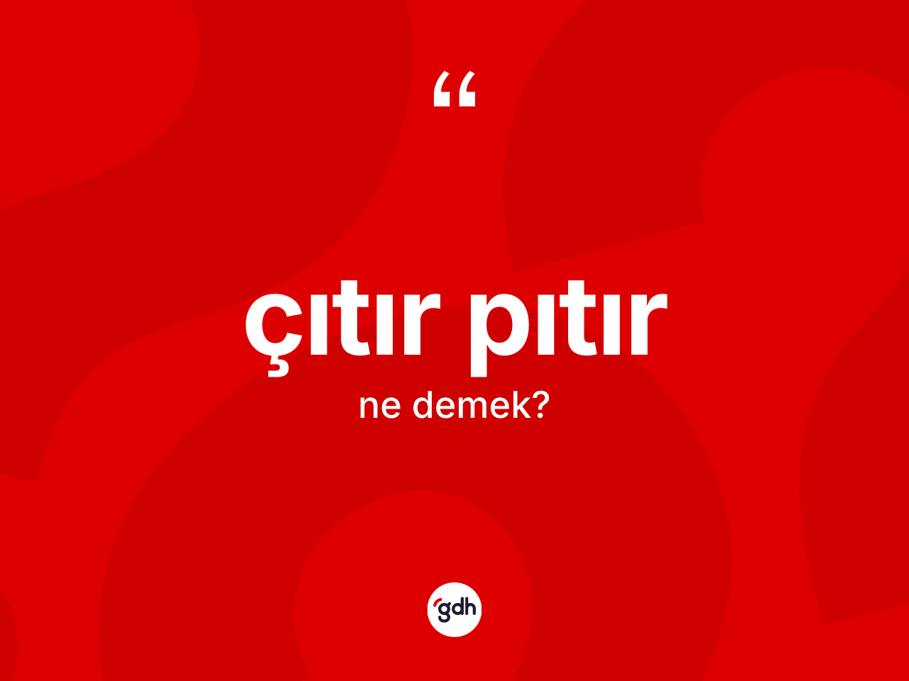 Çıtır pıtır kelimesinin anlamı nedir? Çıtır pıtırın kısaca tanımı nedir?