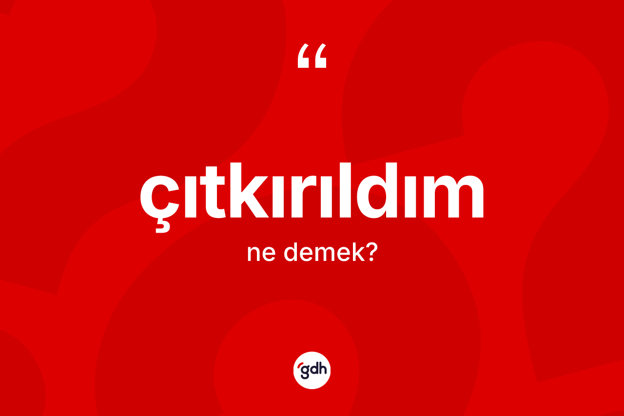 Çıtkırıldım kelimesi nedir? Çıtkırıldımın TDK'ya göre anlamı nedir?
