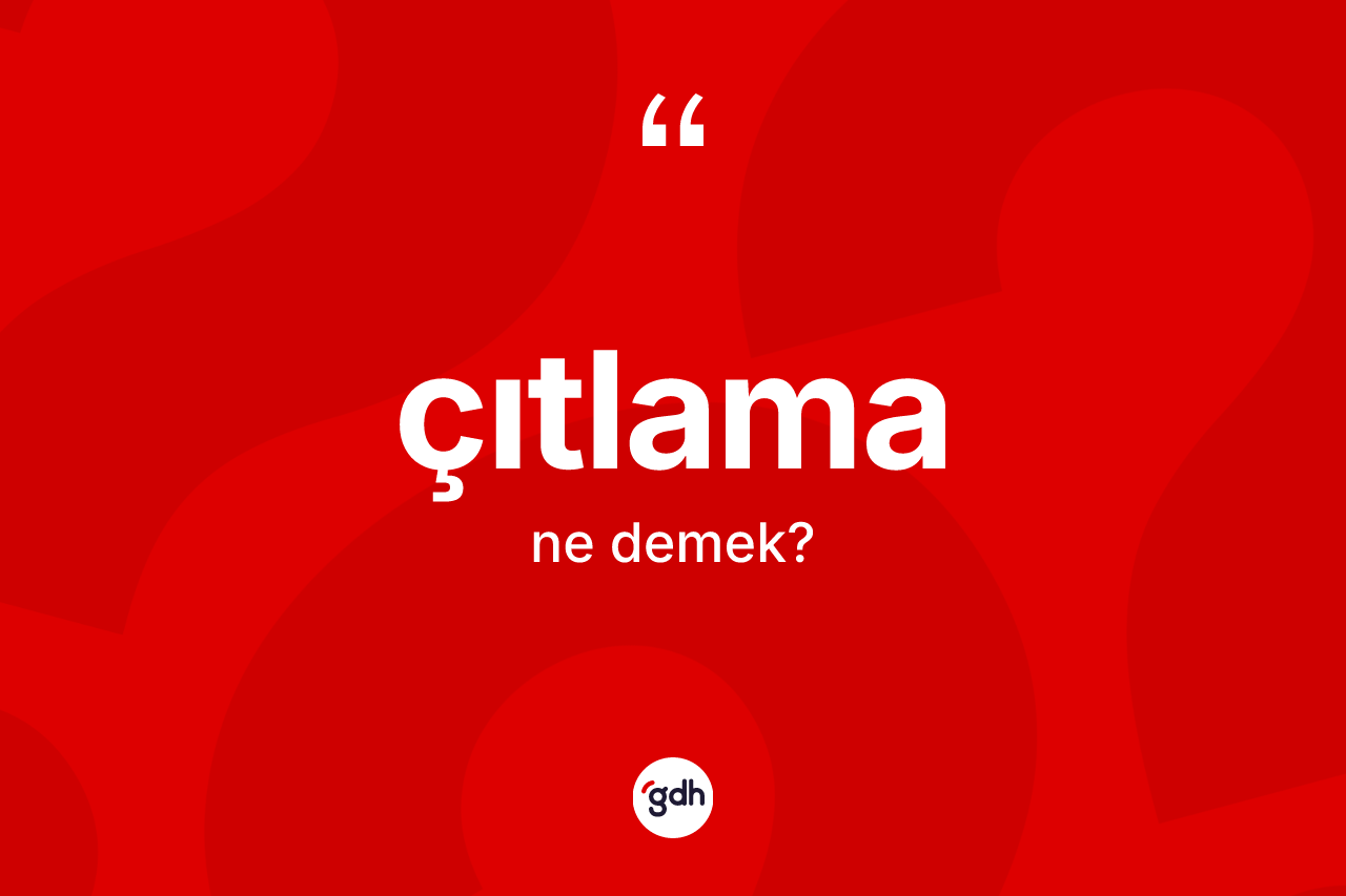 Çıtlama kelimesinin anlamı nedir?