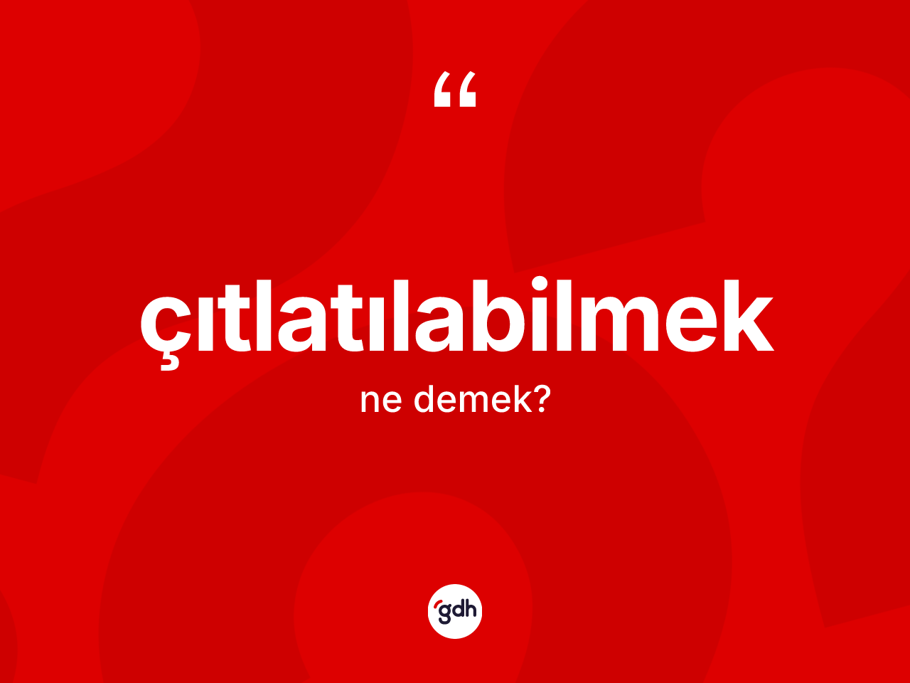 Çıtlatılabilmek kelimesinin anlamı nedir? Çıtlatılabilmeğin TDK'ya göre anlamı nedir?