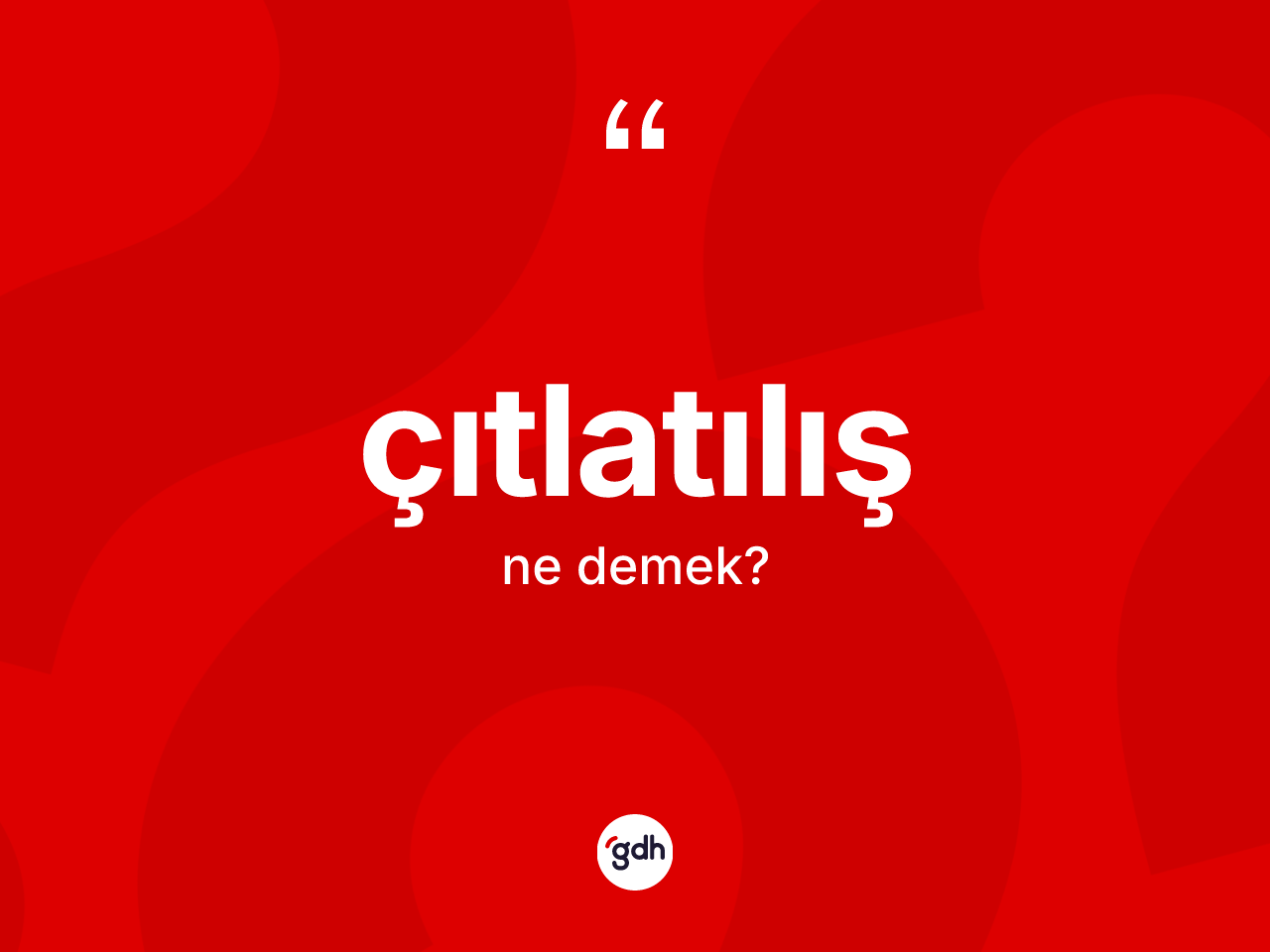 Çıtlatılış kelimesinin sözlükteki tanımı nedir? Çıtlatılışın TDK'ya göre anlamı nedir?