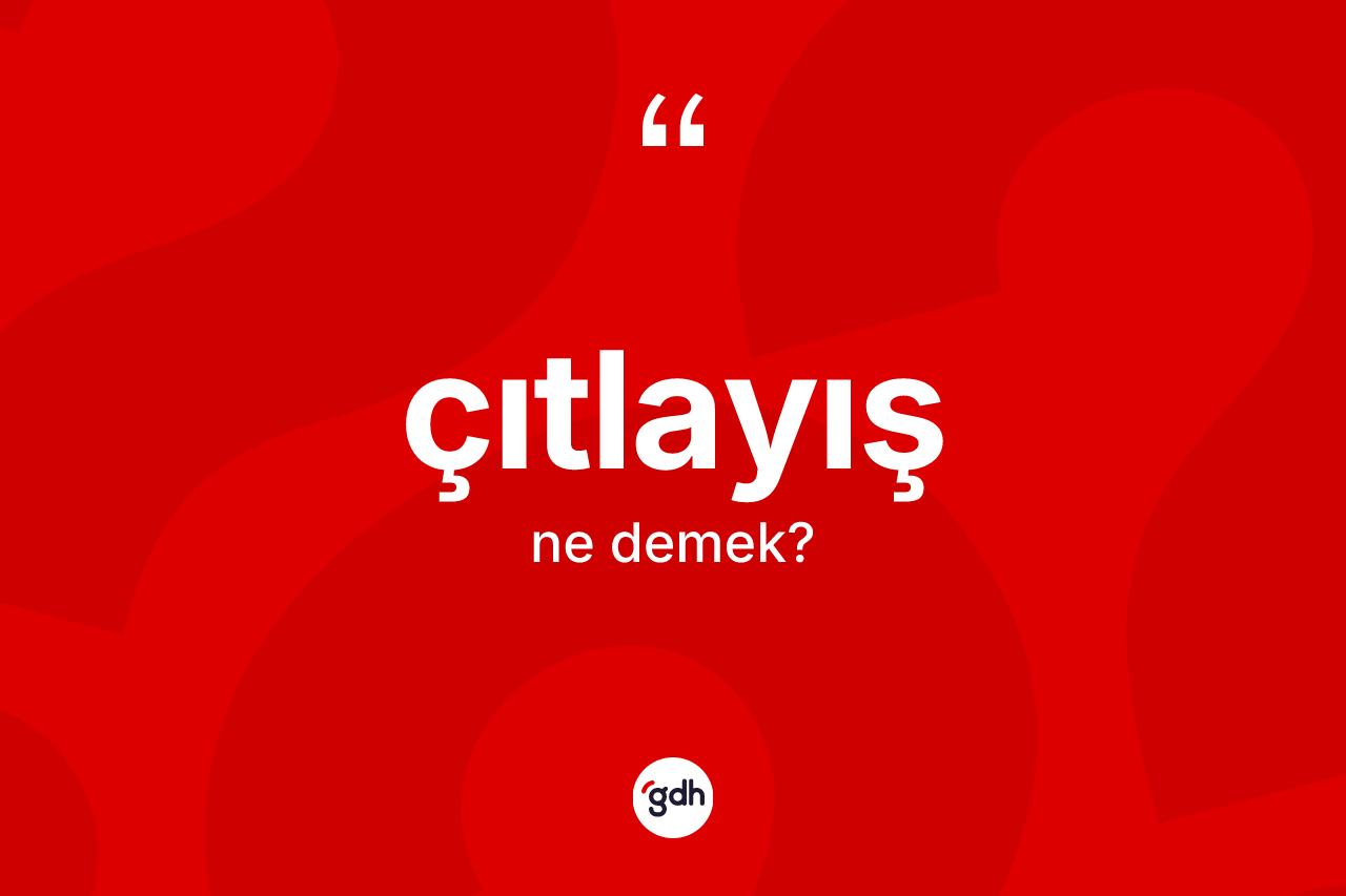 Çıtlayış kelimesinin anlamı nedir?