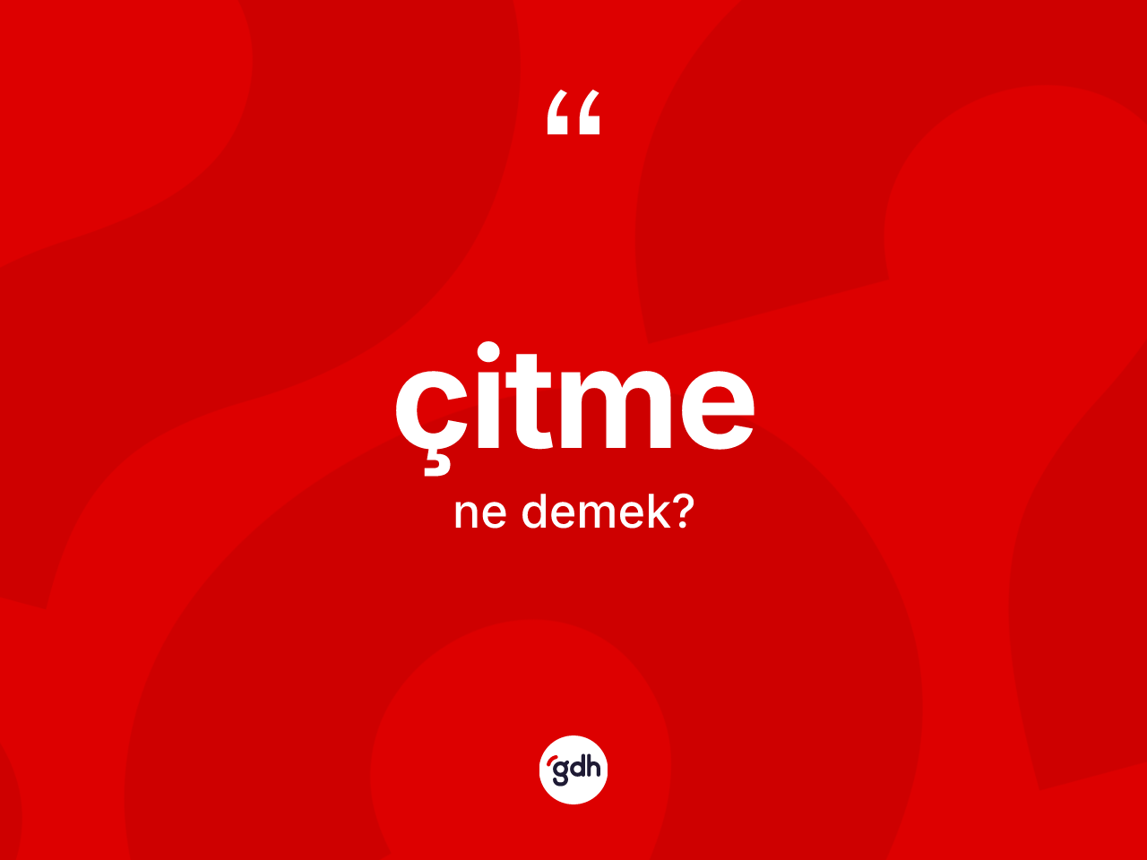 Çitme kelimesi nedir? Çitme kelimesinin TDK'ya göre açıklaması nedir?