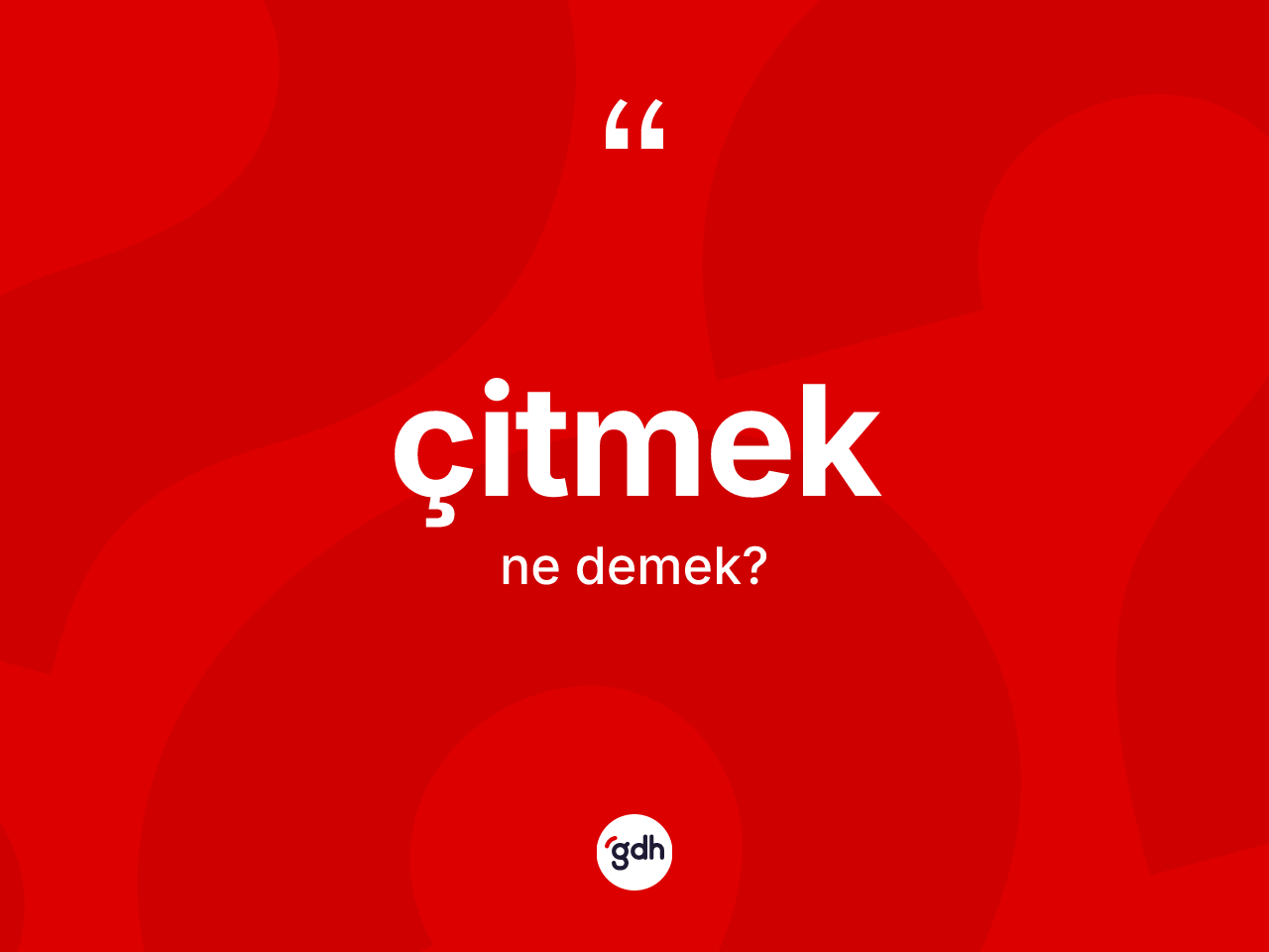 Çitmek kelimesi ne anlama gelir? Çitmek kelimesinin özellikleri nelerdir?