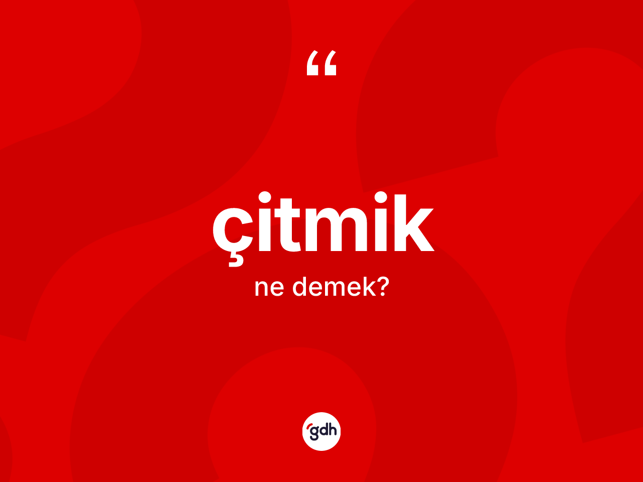 Çitmik kelimesinin sözlükteki tanımı nedir? Çitmik kelimesinin TDK'ya göre açıklaması nedir?