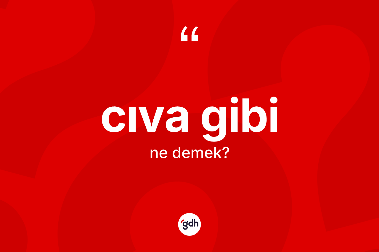 Cıva gibi ifadesi ne demektir? Cıva gibi ifadesi hangi durumlarda kullanılır?