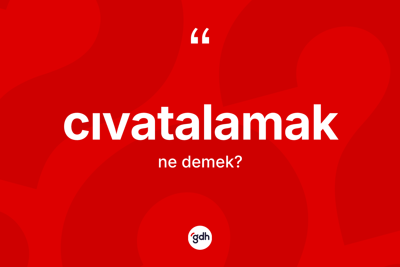 Cıvatalamak kelimesinin sözlükteki tanımı nedir? Cıvatalamağın sözlükteki anlamı nedir?