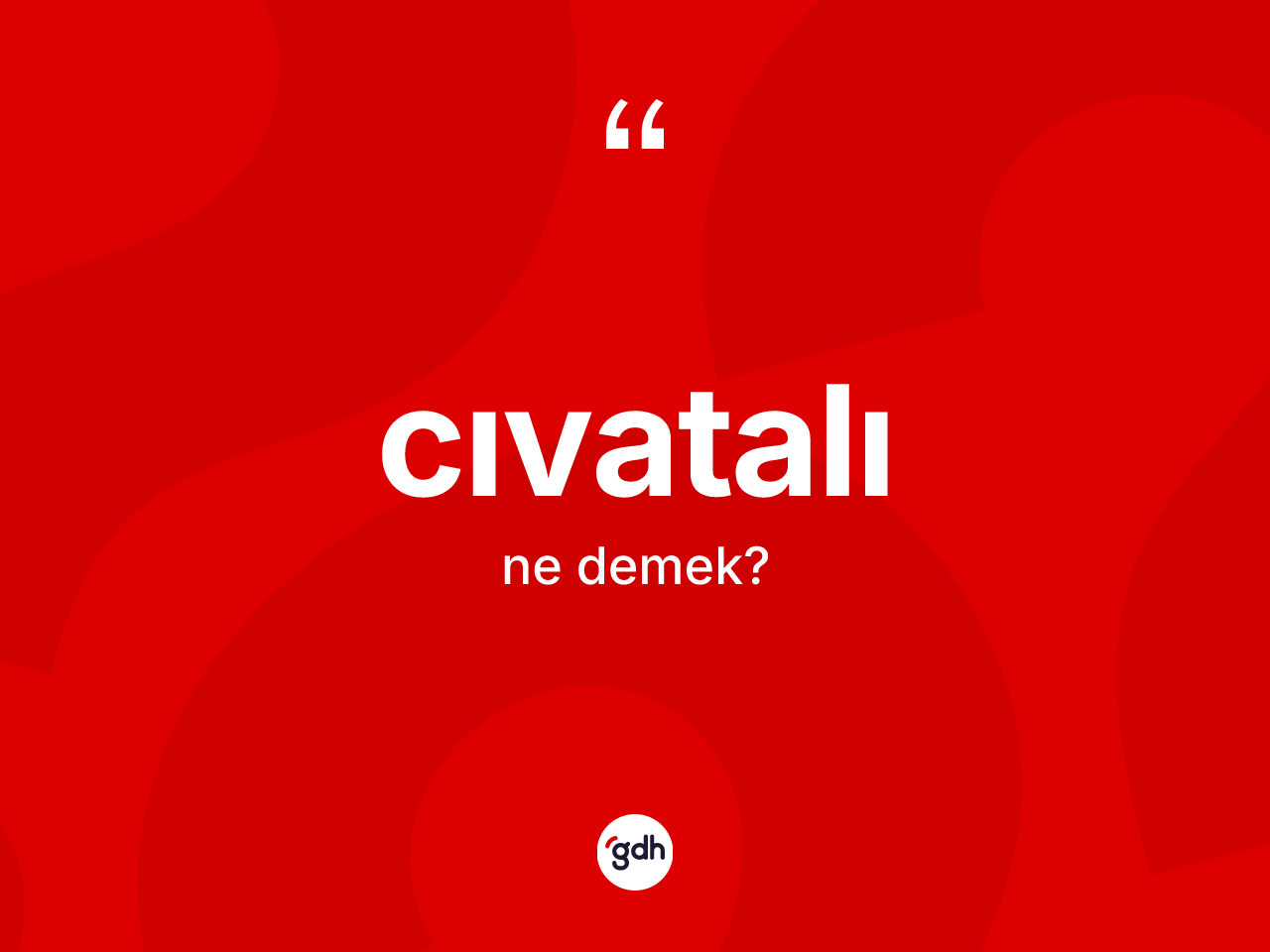 Cıvatalı kelimesinin tanımı nedir? Cıvatalı kelimesinin özellikleri nelerdir?