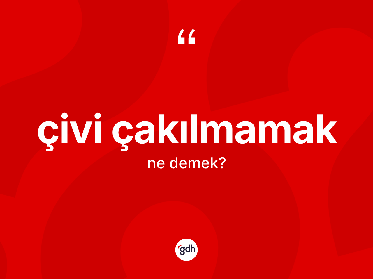 Çivi çakılmamak ifadesinin anlamı nedir? Çivi çakılmamak sözü hangi durumlarda kullanılır?