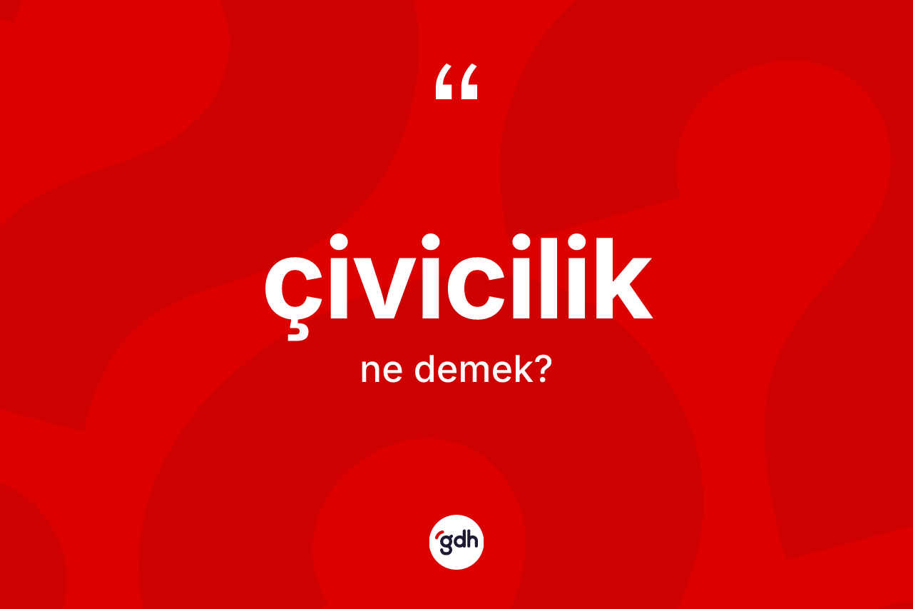 Çivicilik nedir? Çiviciliğin TDK'ya göre anlamı nedir?